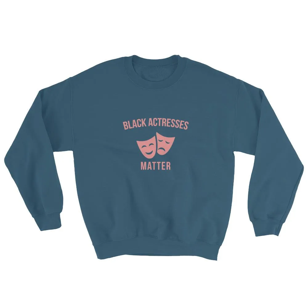 Black Actresses Matter - Sweatshirt