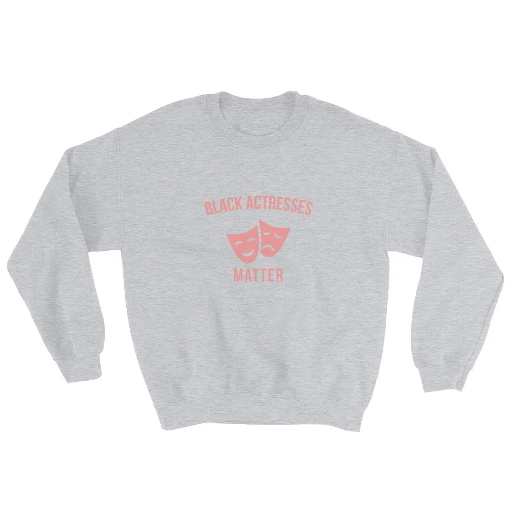 Black Actresses Matter - Sweatshirt