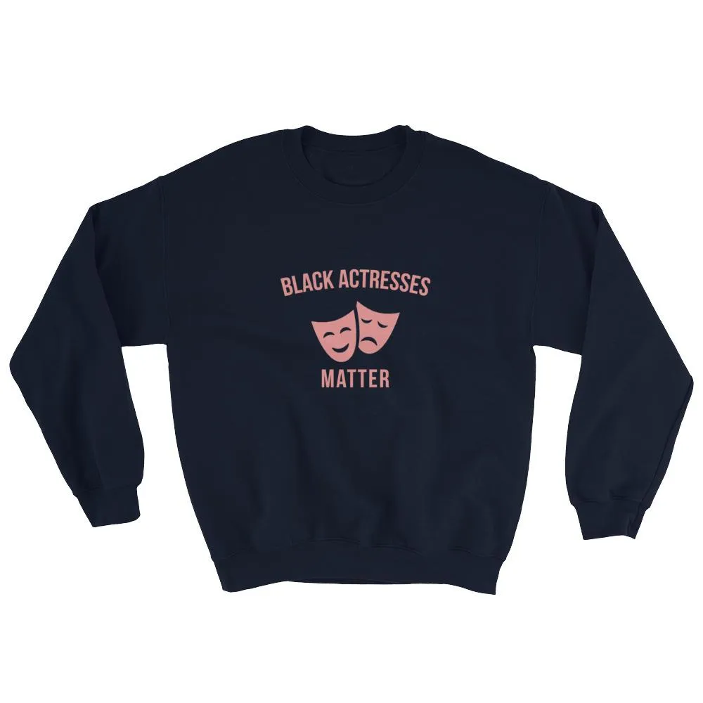 Black Actresses Matter - Sweatshirt