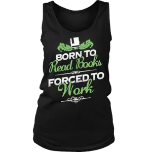 Born to read books forced to work Womens Tank
