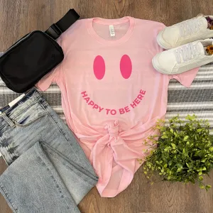 Happy To Be Here Tee