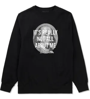 Its Really Not All About The Benjamins Money Crewneck Sweatshirt