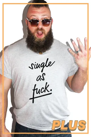 PLUS: Single as Fuck Tee- Grey